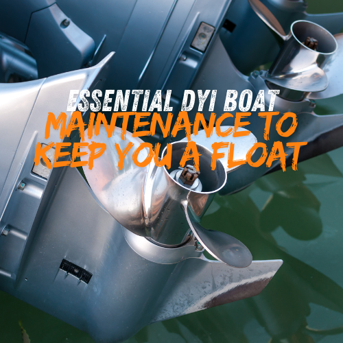 Essential DYI Boat maintenance to keep you a float !